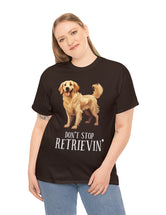 Golden Retriever - Don't Stop Retrieving - on a darker colored cotton t-shirt.