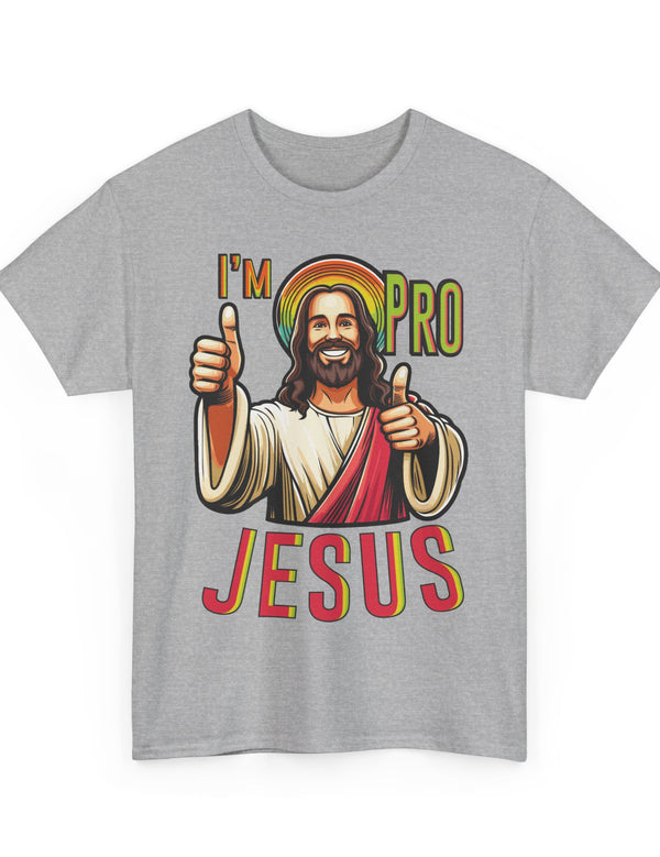 I'm Pro Jesus in this Unisex Heavy Cotton Tee