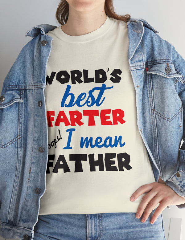 World's Best Farter, I mean Father in a Heavy Cotton Tee