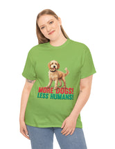 Golden Doodle - Goldendoodle - More Dogs! Less Humans! in a great-looking, super comfortable, T-shirt.