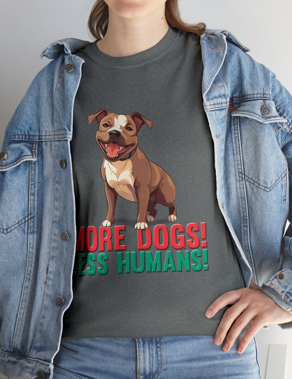 Pitbull - American Pit Bull Terrier- More Dogs! Less Humans! in this adorable tee!