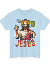 I'm Pro Jesus in this Unisex Heavy Cotton Tee