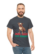 Pitbull - American Pit Bull Terrier- More Dogs! Less Humans! in this adorable tee!