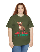 Pitbull - American Pit Bull Terrier- More Dogs! Less Humans! in this adorable tee!