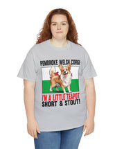 Pembroke Welsh Corgis! I'm a little teapot short and stout in a super comfy Cotton Tee