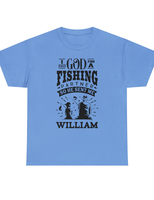 William - I asked God for a fishing partner and He sent me William.