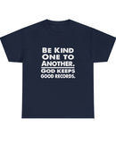 "Be Kind One To Another. God Keeps Good Records" White text on a darker color Unisex Heavy Cotton Tee