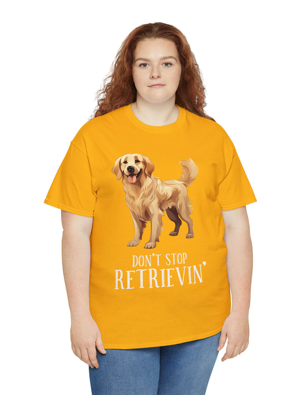 Golden Retriever - Don't Stop Retrieving - on a darker colored cotton t-shirt.