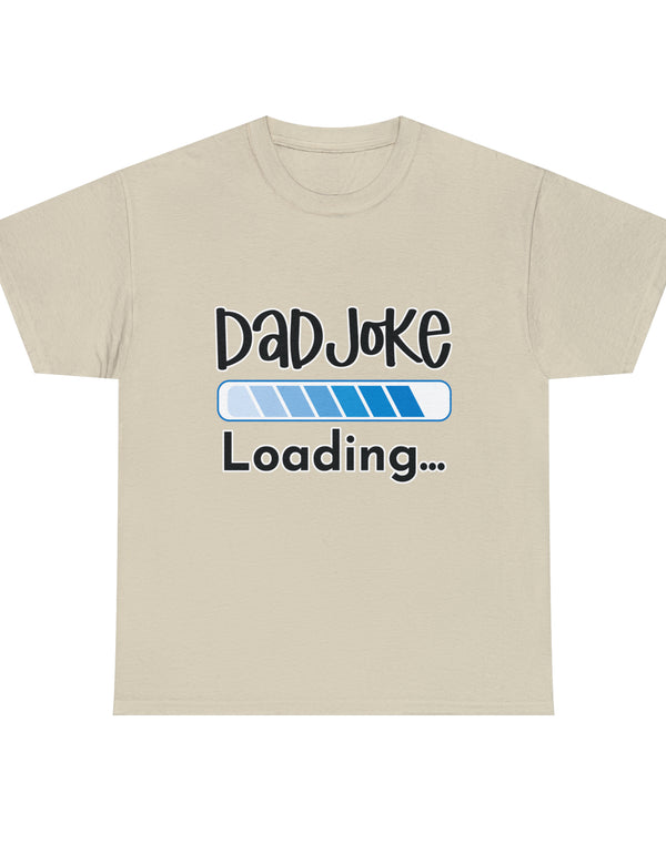 Dad Joke Loading in this super comfortable heavy Cotton Tee