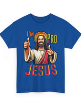 I'm Pro Jesus in this Unisex Heavy Cotton Tee