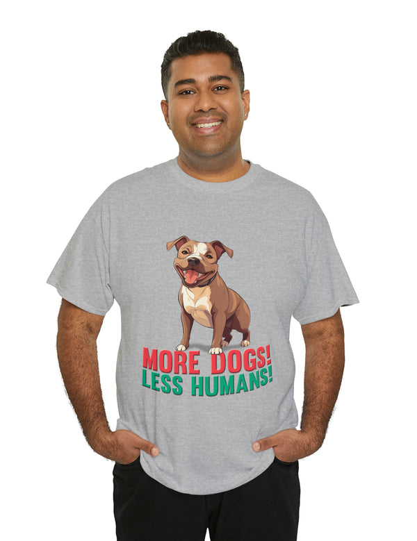 Pitbull - American Pit Bull Terrier- More Dogs! Less Humans! in this adorable tee!