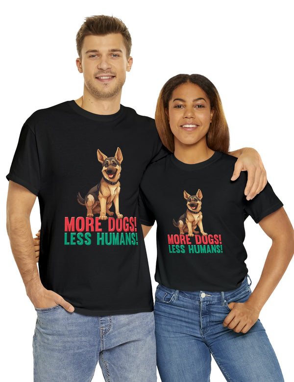 German Shepherd - More Dogs! Less Humans! in this great-looking t-shirt