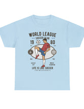 World League Soccer Club - Life is like soccer - Super Comfy soccer shirt.