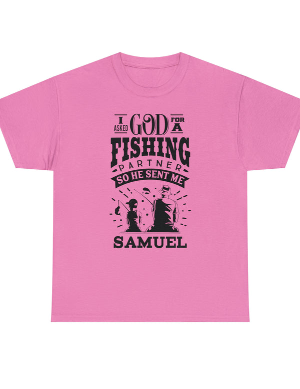 Samuel - I asked God for a fishing partner and He sent me Samuel - Unisex Heavy Cotton Tee