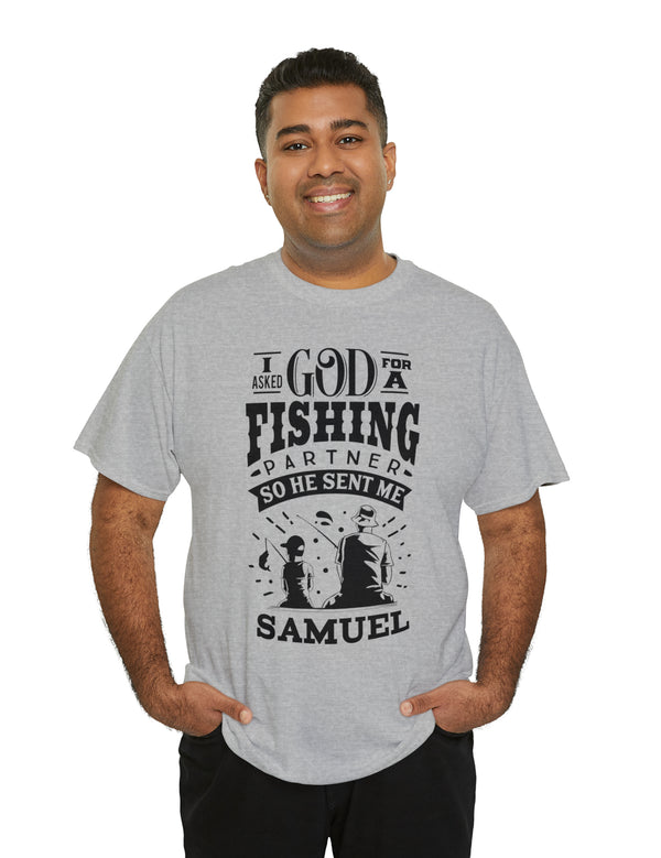 Samuel - I asked God for a fishing partner and He sent me Samuel - Unisex Heavy Cotton Tee