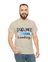 Dad Joke Loading in this super comfortable heavy Cotton Tee