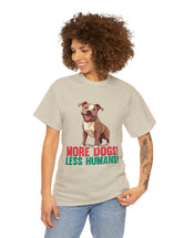 Pitbull - American Pit Bull Terrier- More Dogs! Less Humans! in this adorable tee!