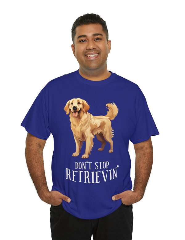 Golden Retriever - Don't Stop Retrieving - on a darker colored cotton t-shirt.