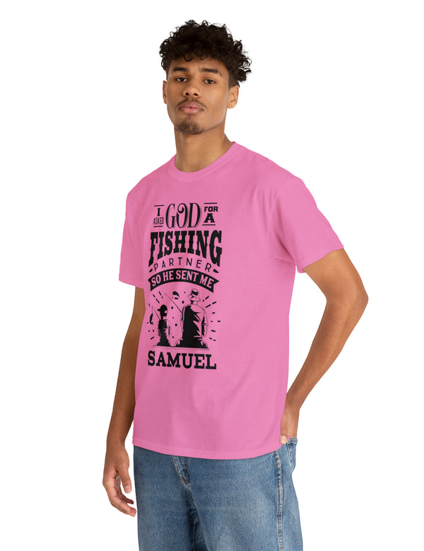 Samuel - I asked God for a fishing partner and He sent me Samuel - Unisex Heavy Cotton Tee