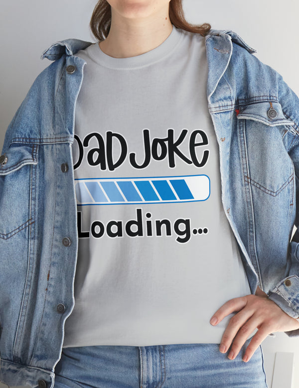 Dad Joke Loading in this super comfortable heavy Cotton Tee