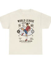 World League Soccer Club - Life is like soccer - Super Comfy soccer shirt.