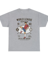 World League Soccer Club - Life is like soccer - Super Comfy soccer shirt.