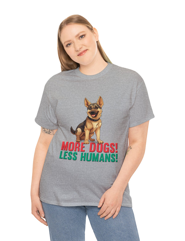 German Shepherd - More Dogs! Less Humans! in this great-looking t-shirt