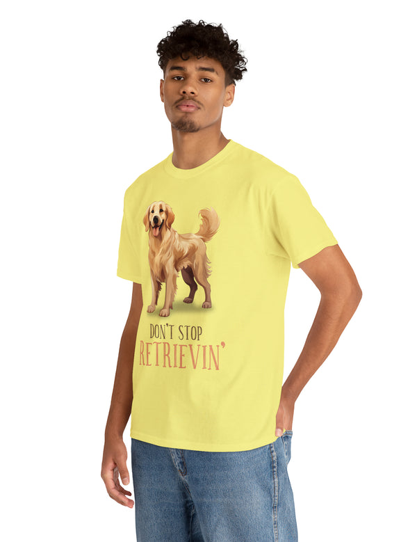 Golden Retriever - Don't Stop Retrieving - on a lighter colored cotton t-shirt.