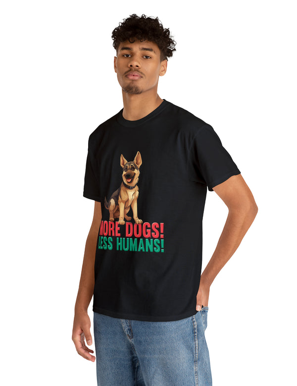 German Shepherd - More Dogs! Less Humans! in this great-looking t-shirt