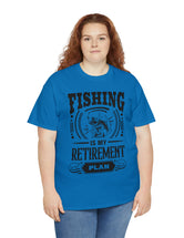 Fishing is my retirement plan! In a Unisex Heavy Cotton Tee