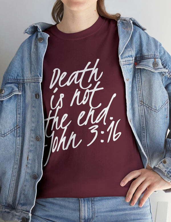 Death is not the end (White) - John 3:16 - Unisex Heavy Cotton Tee