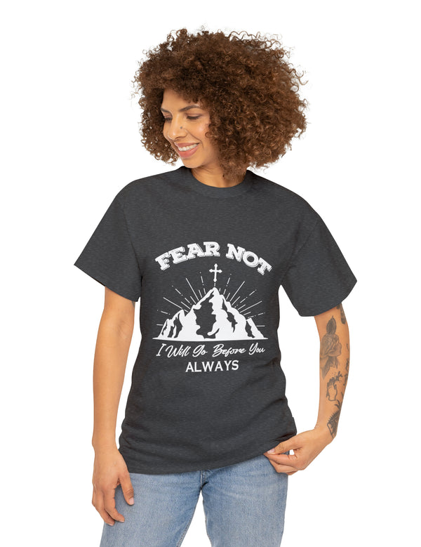 Fear not. I will go before you always. - Unisex Heavy Cotton Tee