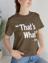 That's What -She (said) in a Unisex Jersey Short Sleeve Tee (White Type on Dark Shirts)