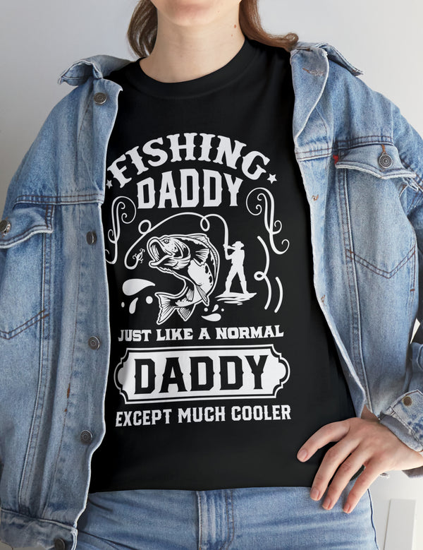 Fishing Daddy. Just like a normal daddy but much cooler. Unisex Heavy Cotton Tee