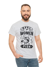 Reel Women Fish! Unisex Heavy Cotton Tee