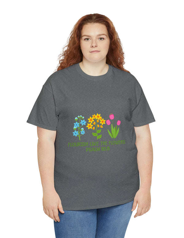 Flourish like the flowers - Psalm 103:15 - Unisex Heavy Cotton Tee