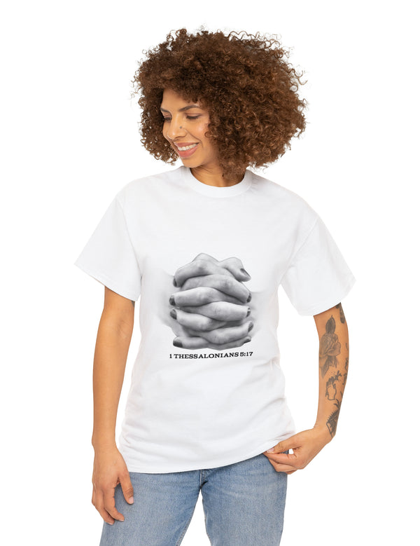 Pray without Ceasing - 1 Thessalonians 5:17 - Unisex Heavy Cotton Tee