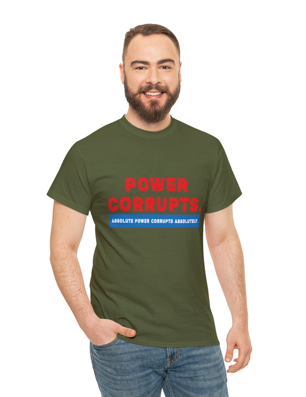 Power Corrupts! in a Unisex Heavy Cotton Tee