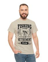 Fishing is my retirement plan! In a Unisex Heavy Cotton Tee