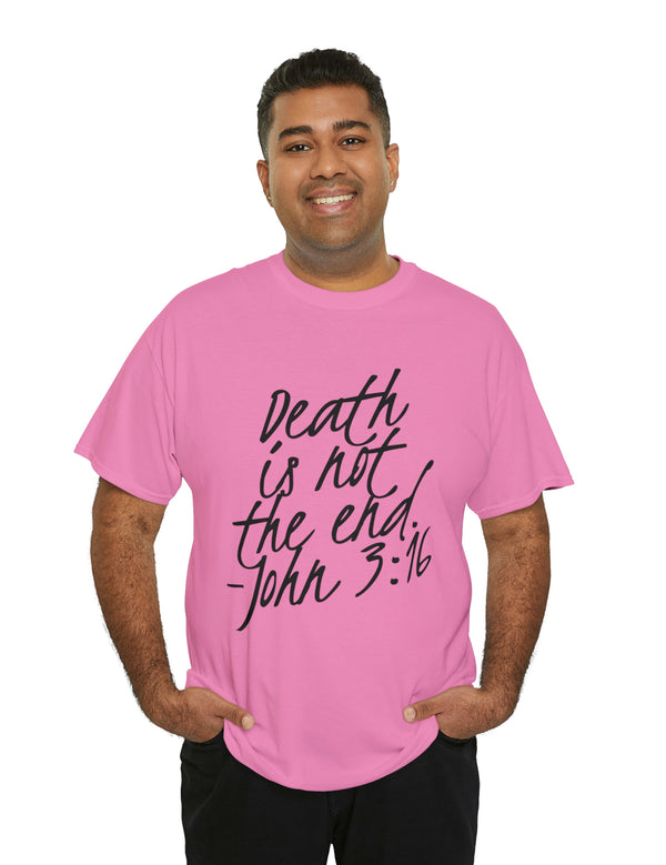 Death is not the end (Black) - John 3:16 - Unisex Heavy Cotton Tee