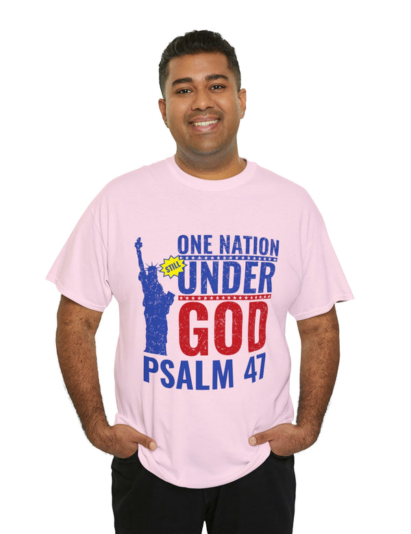 One Nation Still Under God - Psalm 47 -Unisex Heavy Cotton Tee