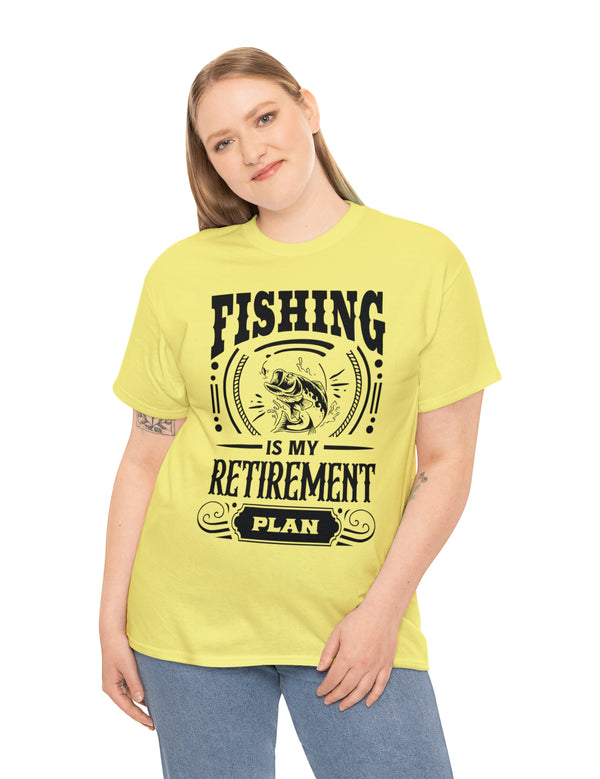 Fishing is my retirement plan! In a Unisex Heavy Cotton Tee