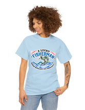 A lucky fisherman never... in a Unisex Heavy Cotton Tee