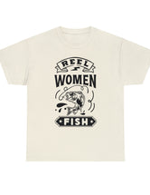 Reel Women Fish! Unisex Heavy Cotton Tee