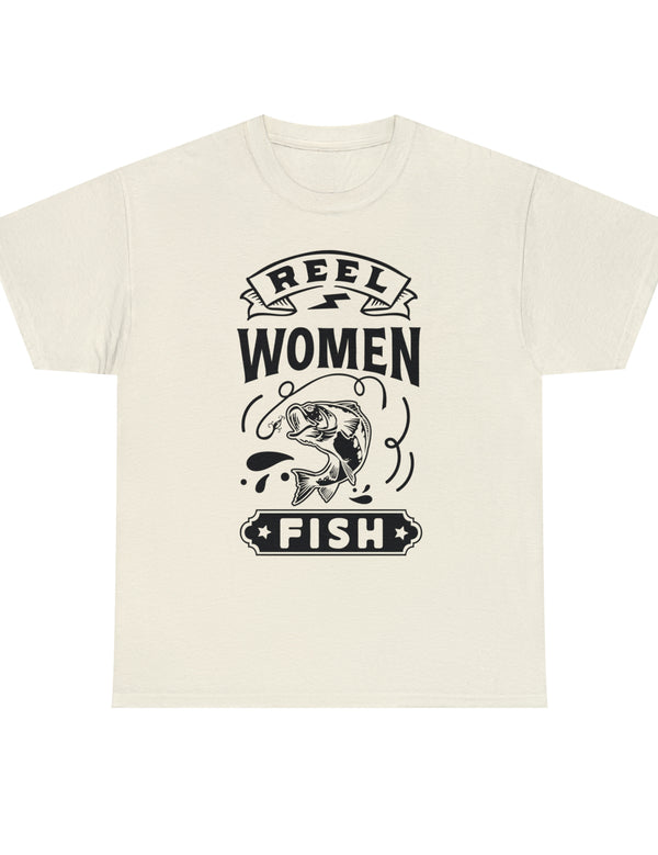 Reel Women Fish! Unisex Heavy Cotton Tee