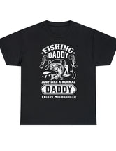 Fishing Daddy. Just like a normal daddy but much cooler. Unisex Heavy Cotton Tee