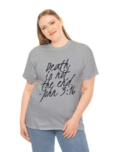 Death is not the end (Black) - John 3:16 - Unisex Heavy Cotton Tee