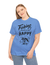 Fishing makes me Happy! In a Unisex Heavy Cotton Tee