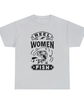 Reel Women Fish! Unisex Heavy Cotton Tee