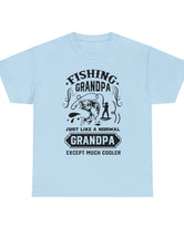 Fishing Grandpa. Just like a normal grandpa but much cooler. Unisex Heavy Cotton Tee